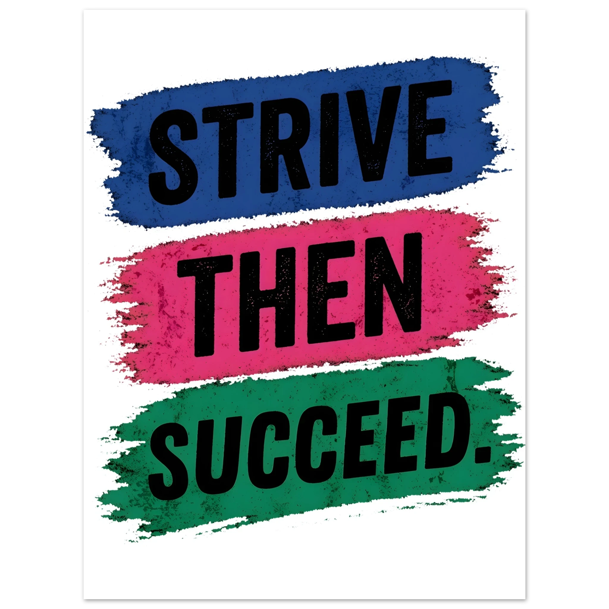 Strive Then Succeed Fine Art Poster
