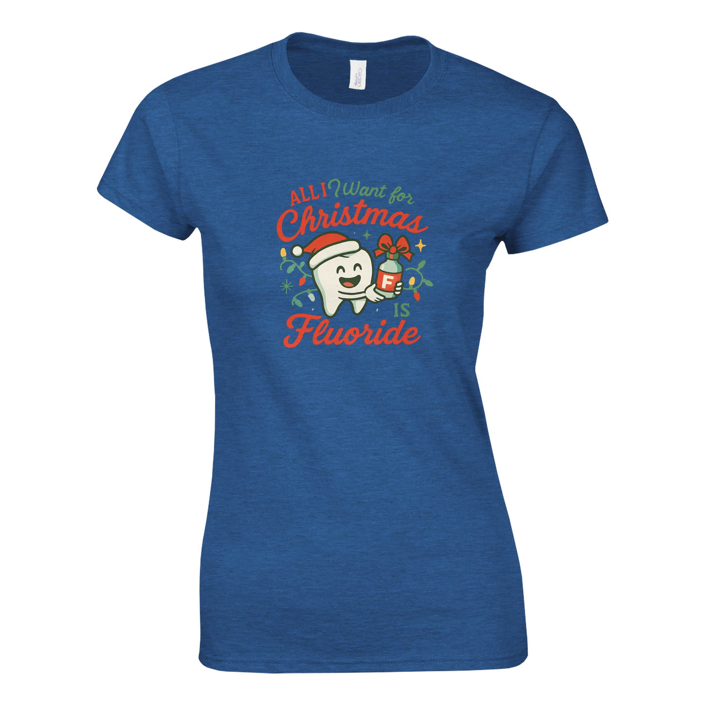 All I Want for Christmas Is Fluoride Women’s T-Shirt – Cute Dental Holiday Shirt - F4 Custom Prints
