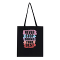 Never Stop Doing Your Best Tote Bag