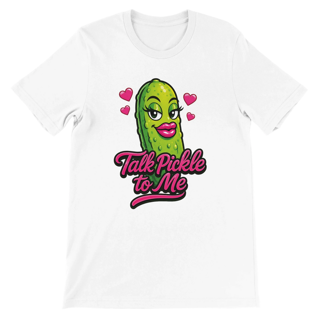 Talk Pickle to Me T-Shirt