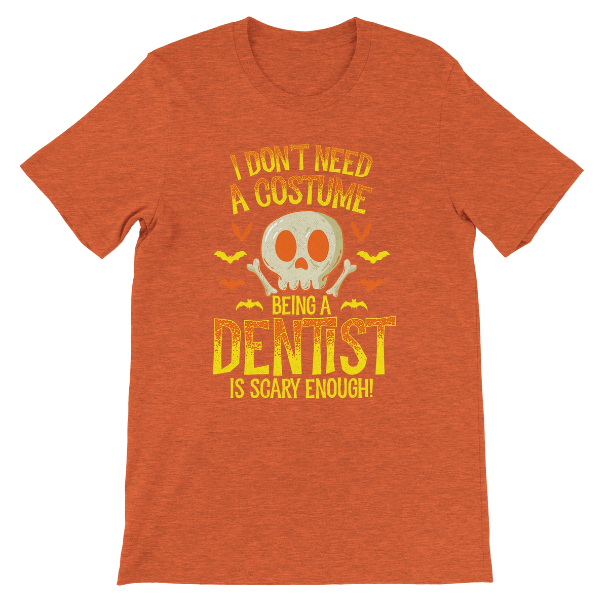 I Don’t Need a Costume Dentist Halloween Shirt