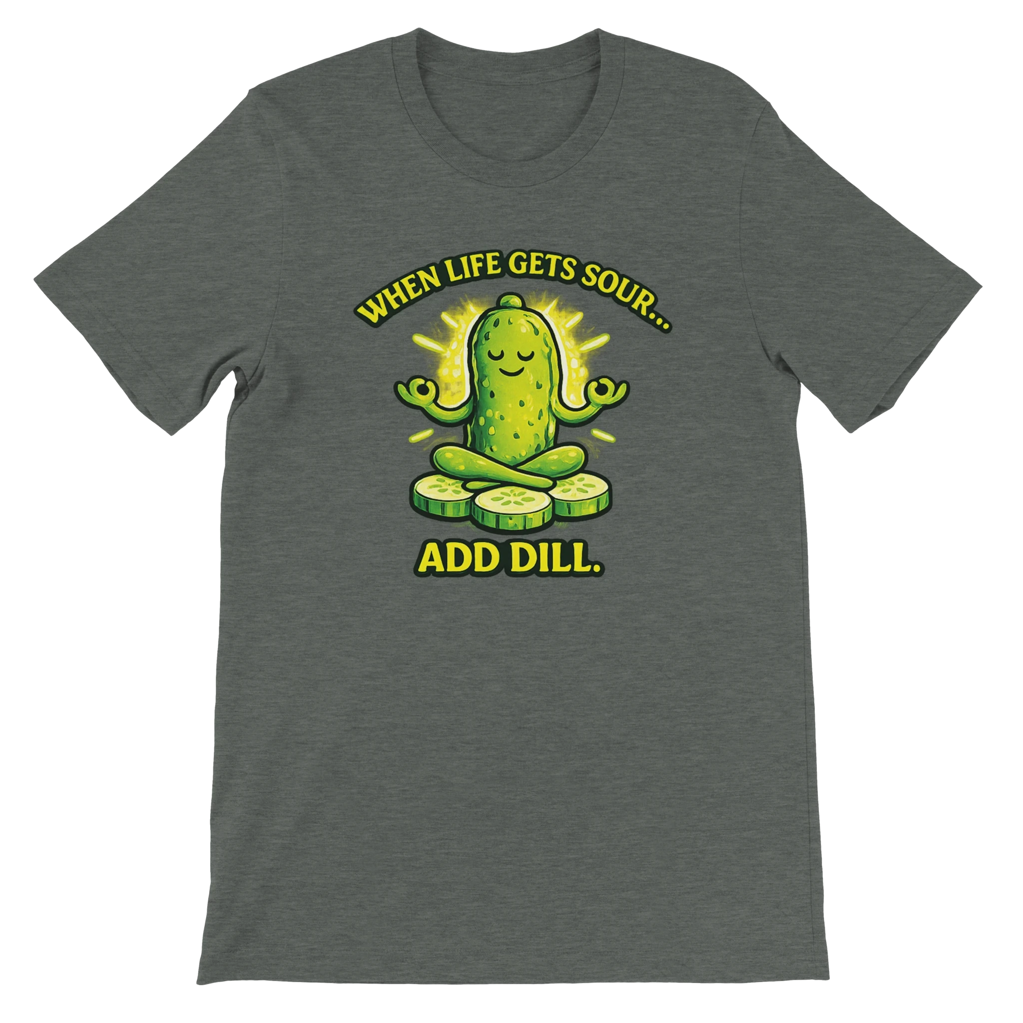 When Life Gets Sour Add Dill Pickle T-Shirt