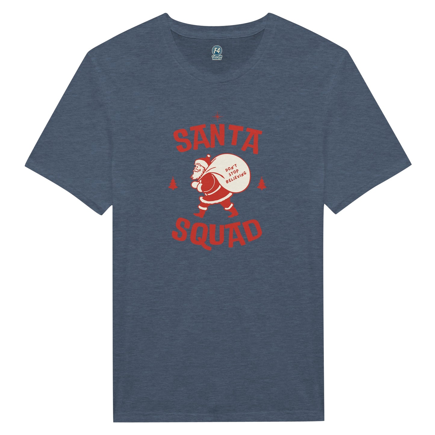 Santa Squad T-Shirt – Don’t Stop Believing Holiday Tee - F4 Custom Prints