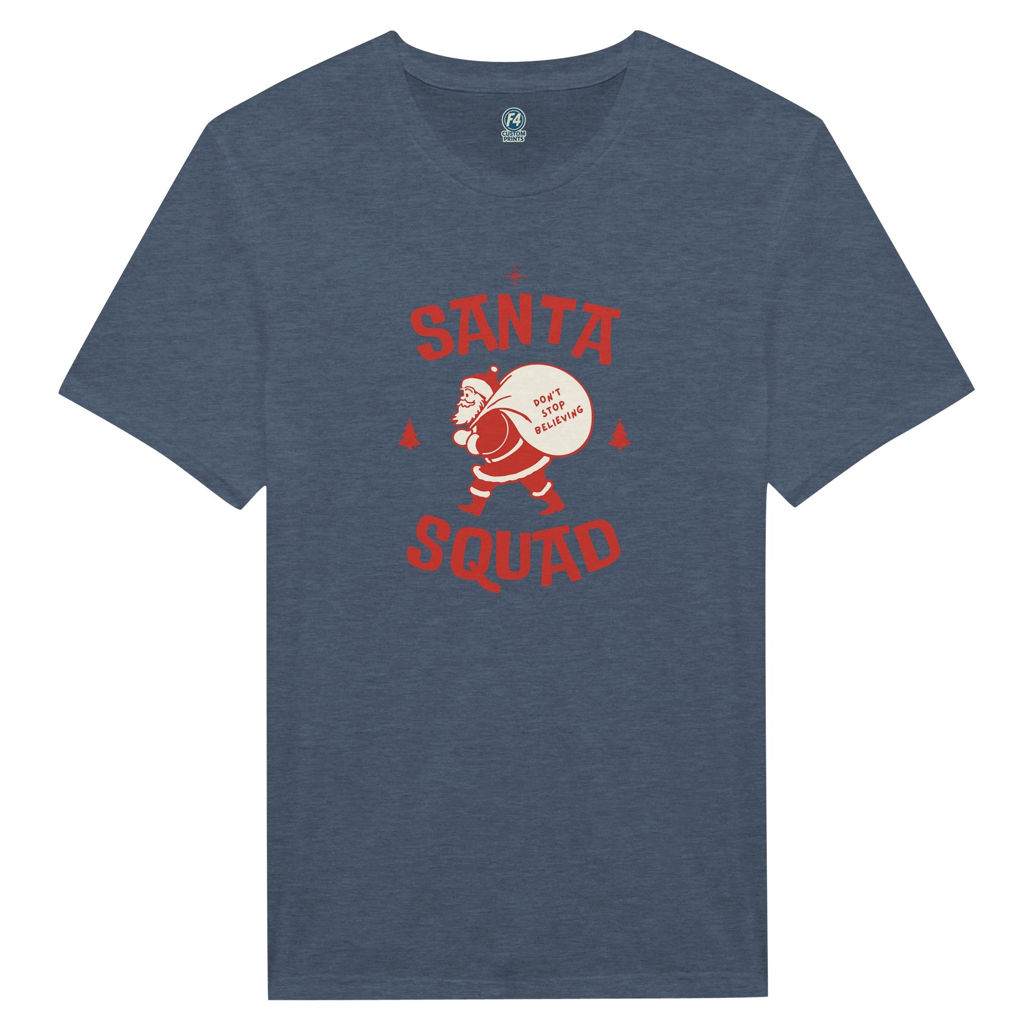 Santa Squad T-Shirt – Don’t Stop Believing Holiday Tee - F4 Custom Prints