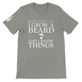 Grow a Beard and Know Things Shirt
