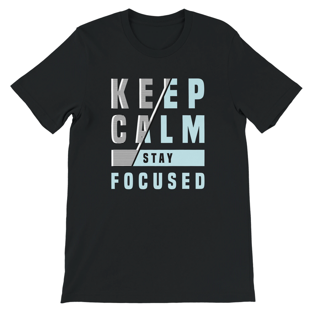 Keep Calm Stay Focused T-Shirt