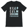 Keep Calm Stay Focused T-Shirt