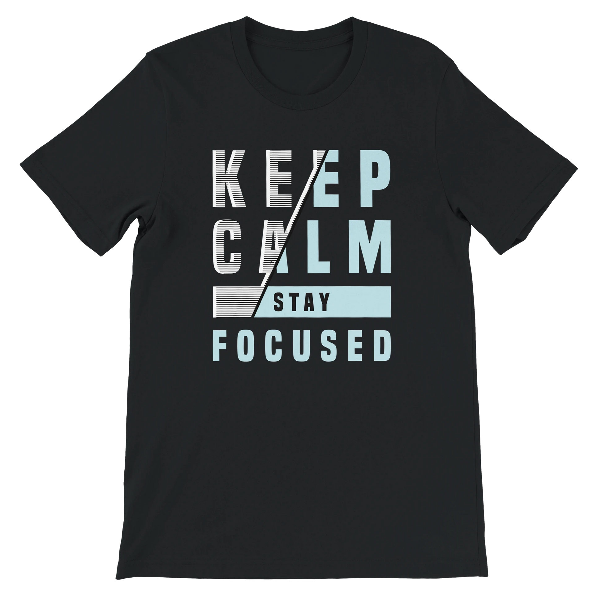 Keep Calm Stay Focused T-Shirt