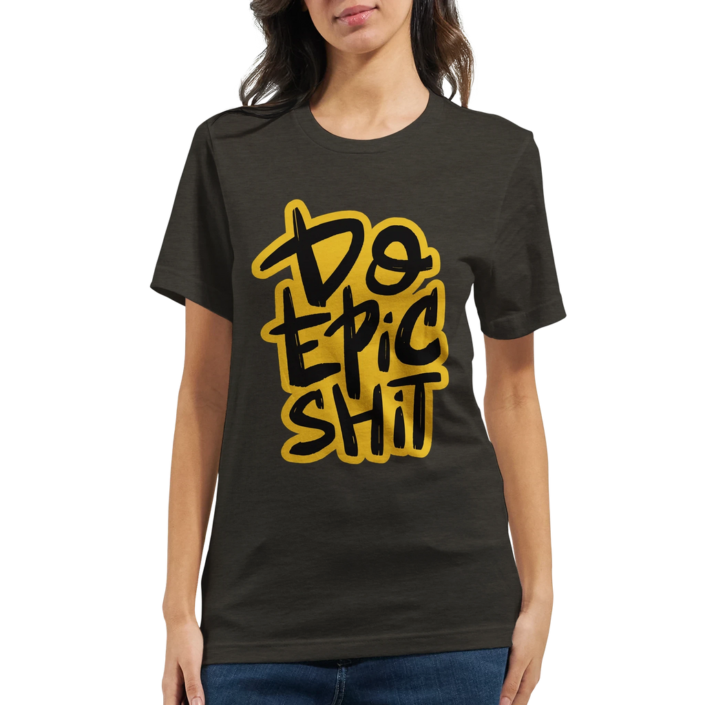 Do Epic Shit T-Shirt