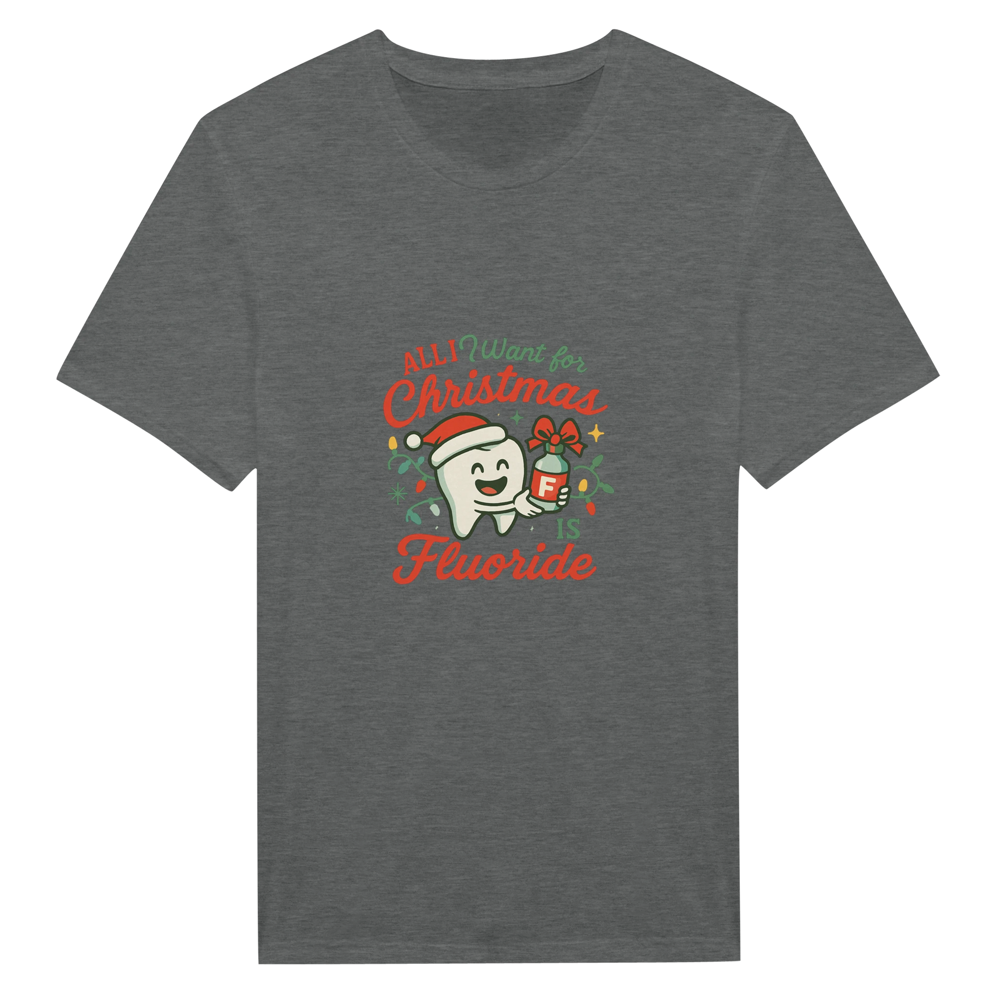 All I Want for Christmas Is Fluoride T-Shirt – Funny Dental Holiday Tee - F4 Custom Prints