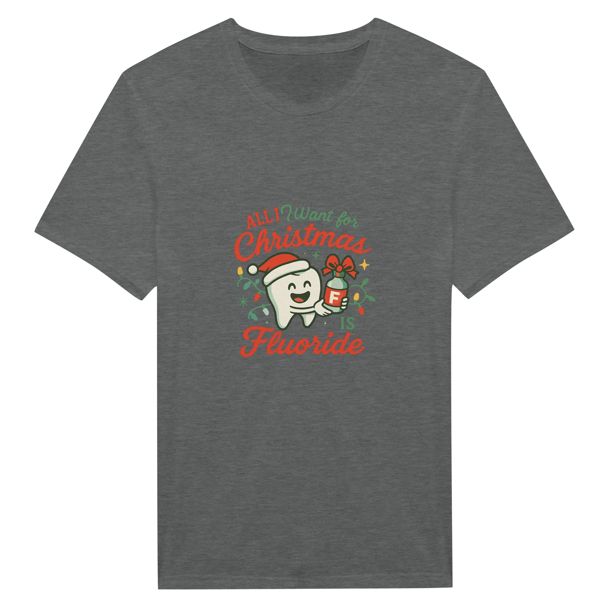 All I Want for Christmas Is Fluoride T-Shirt – Funny Dental Holiday Tee - F4 Custom Prints