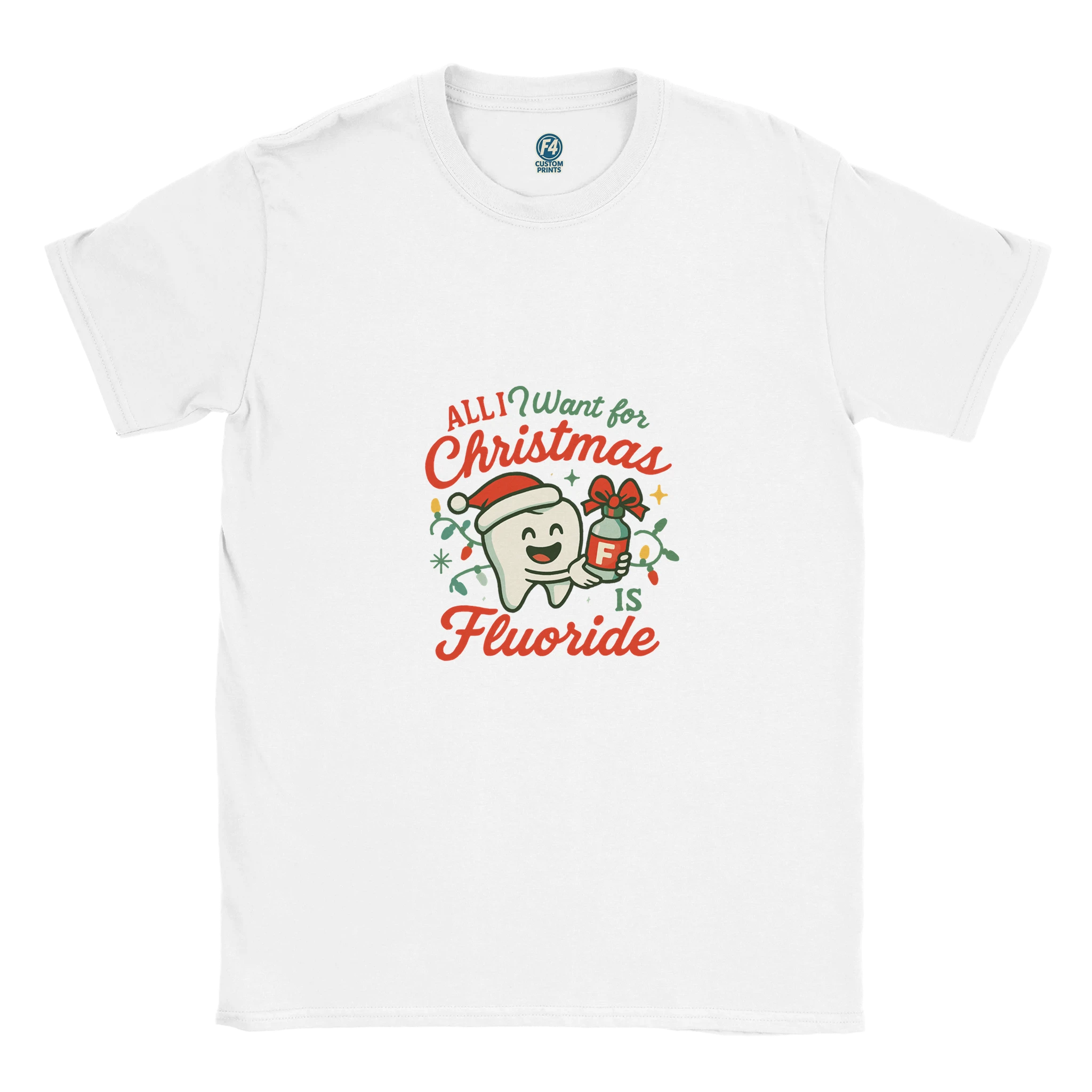 All I Want for Christmas Is Fluoride T-Shirt – Funny Dental Holiday Tee - F4 Custom Prints