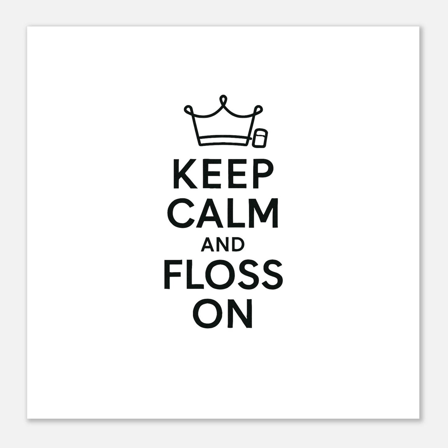 Keep Calm and Floss On Poster - F4 Custom Prints