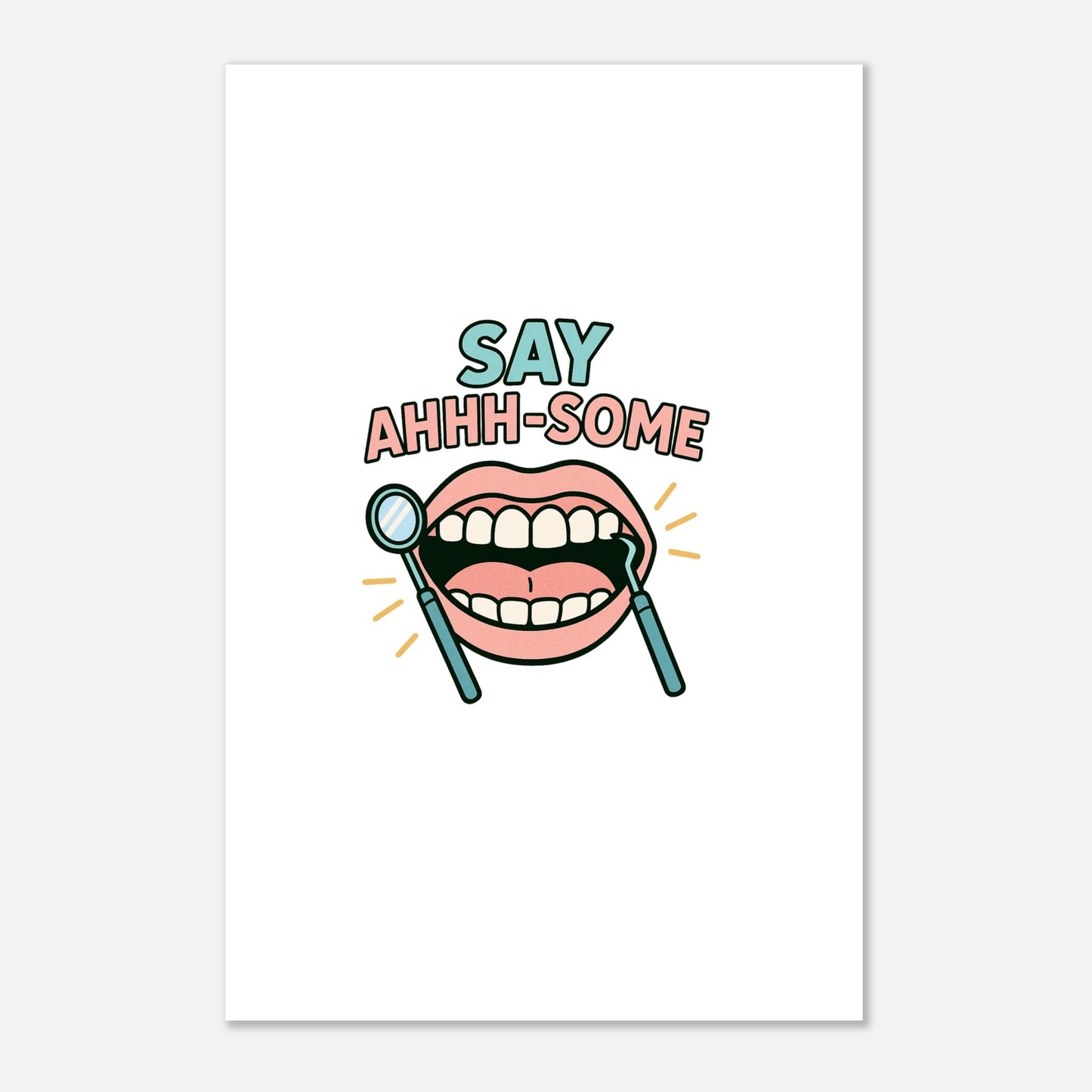 Say Ahhh-Some Dental Poster – Funny Dentist Office Wall Art - F4 Custom Prints