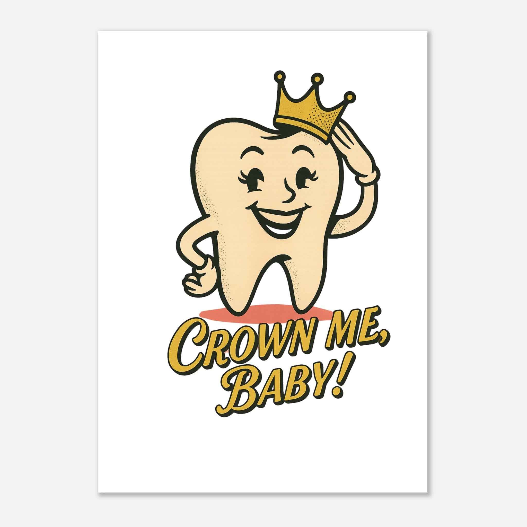 Crown Me, Baby! Poster | Retro Dental Humor Print | Funky & Vintage Style Wall Art