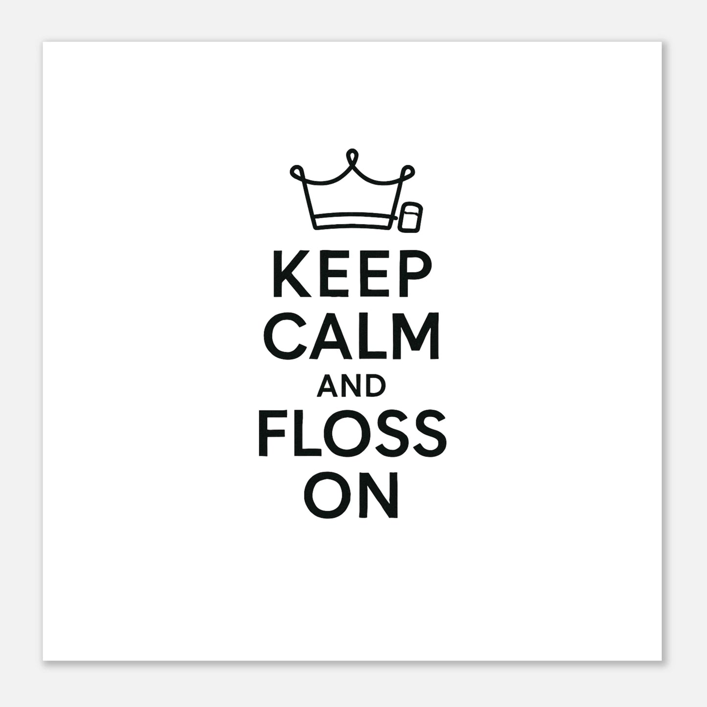 Keep Calm and Floss On Poster - F4 Custom Prints