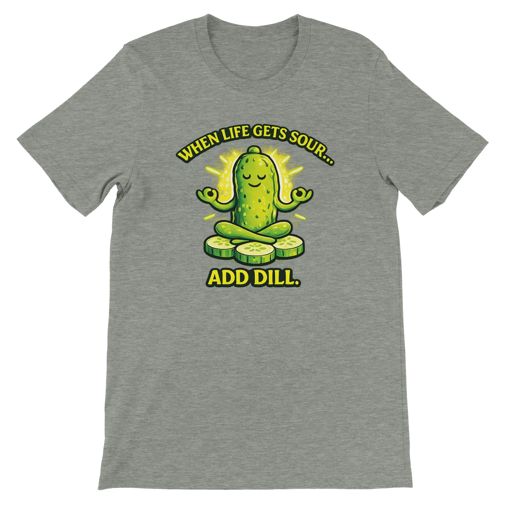 When Life Gets Sour Add Dill Pickle T-Shirt