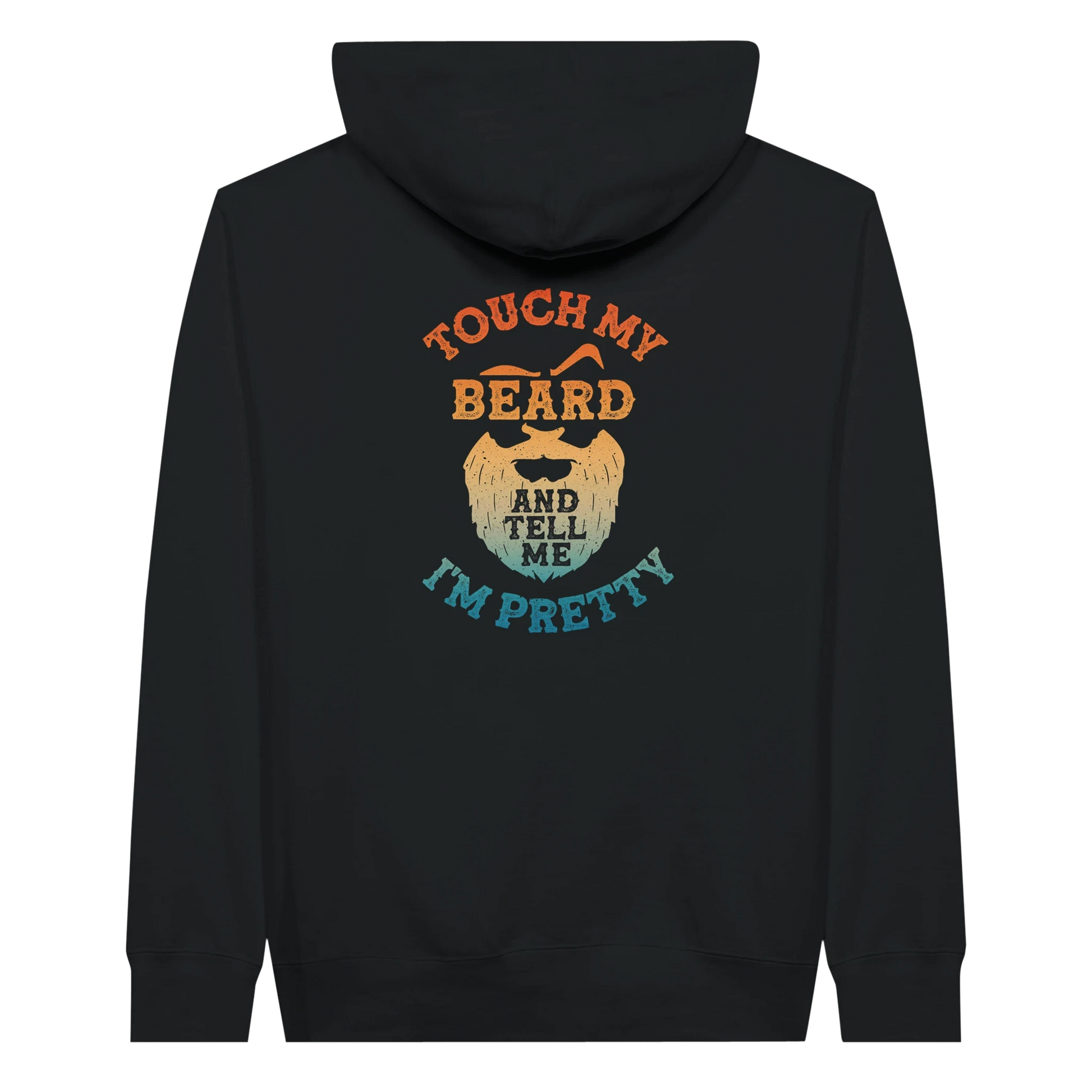 Touch My Beard and Tell Me I'm Pretty Hoodie