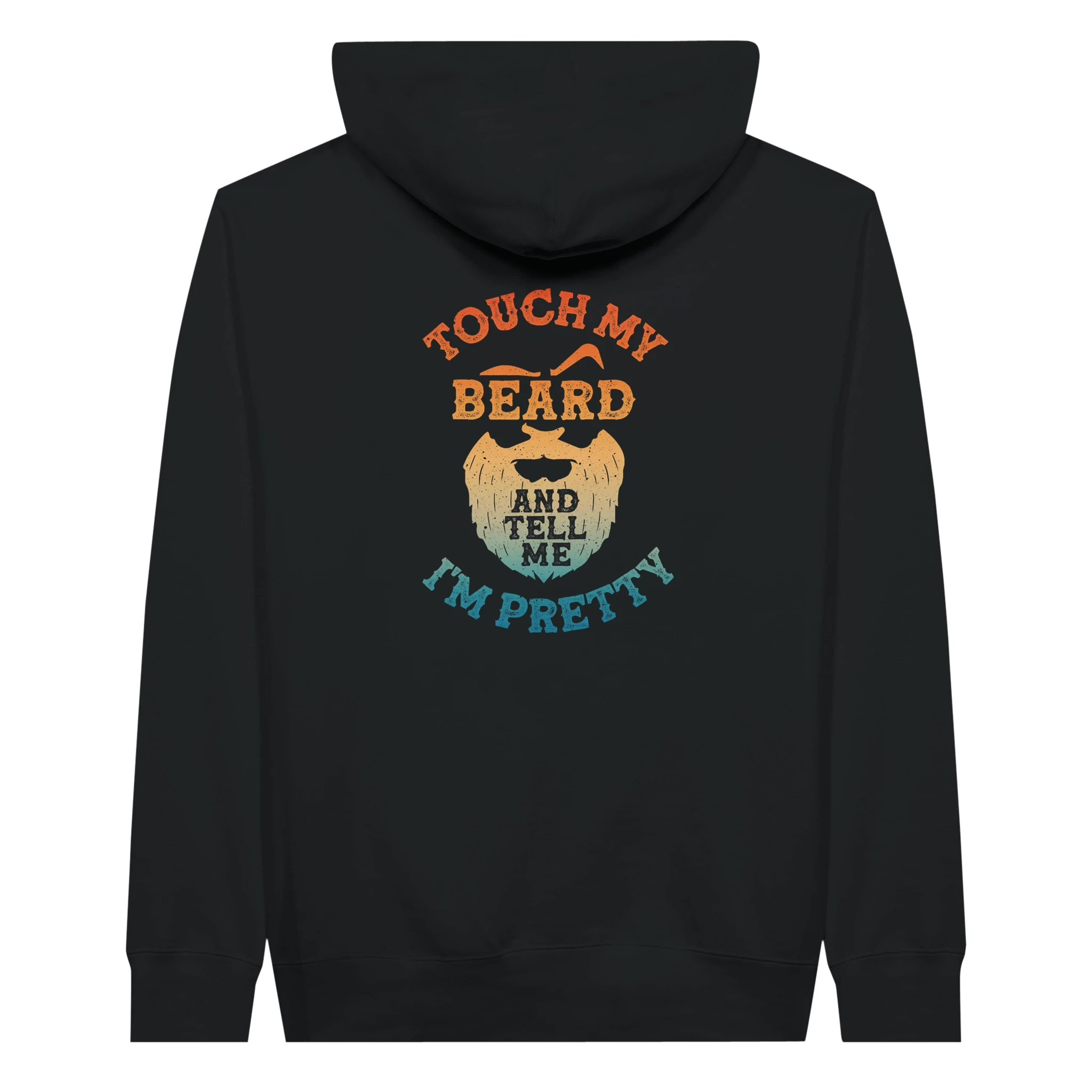 Touch My Beard and Tell Me I'm Pretty Hoodie