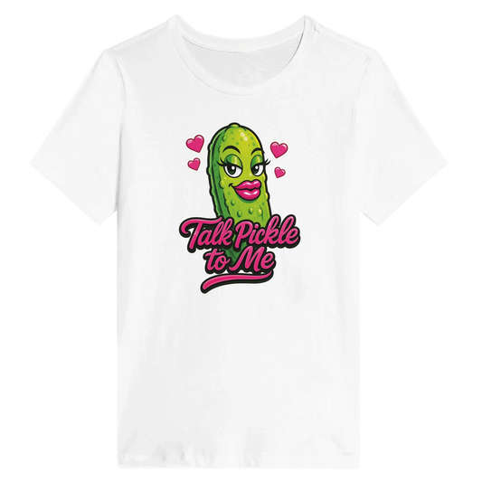 Women’s Talk Pickle to Me T-Shirt