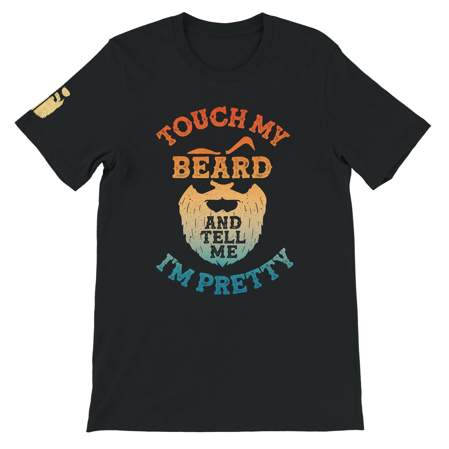 Touch My Beard and Tell Me I'm Pretty Shirt