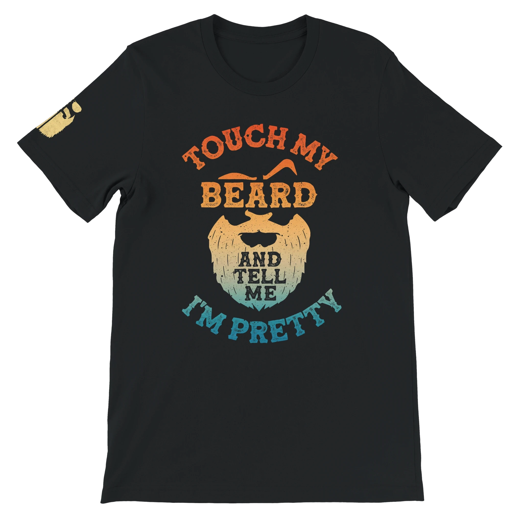 Touch My Beard and Tell Me I'm Pretty Shirt