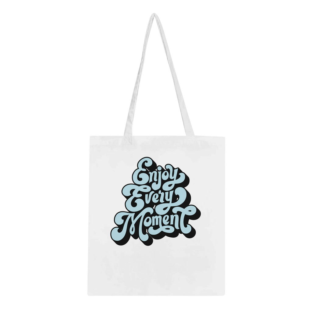 Enjoy Every Moment Tote Bag