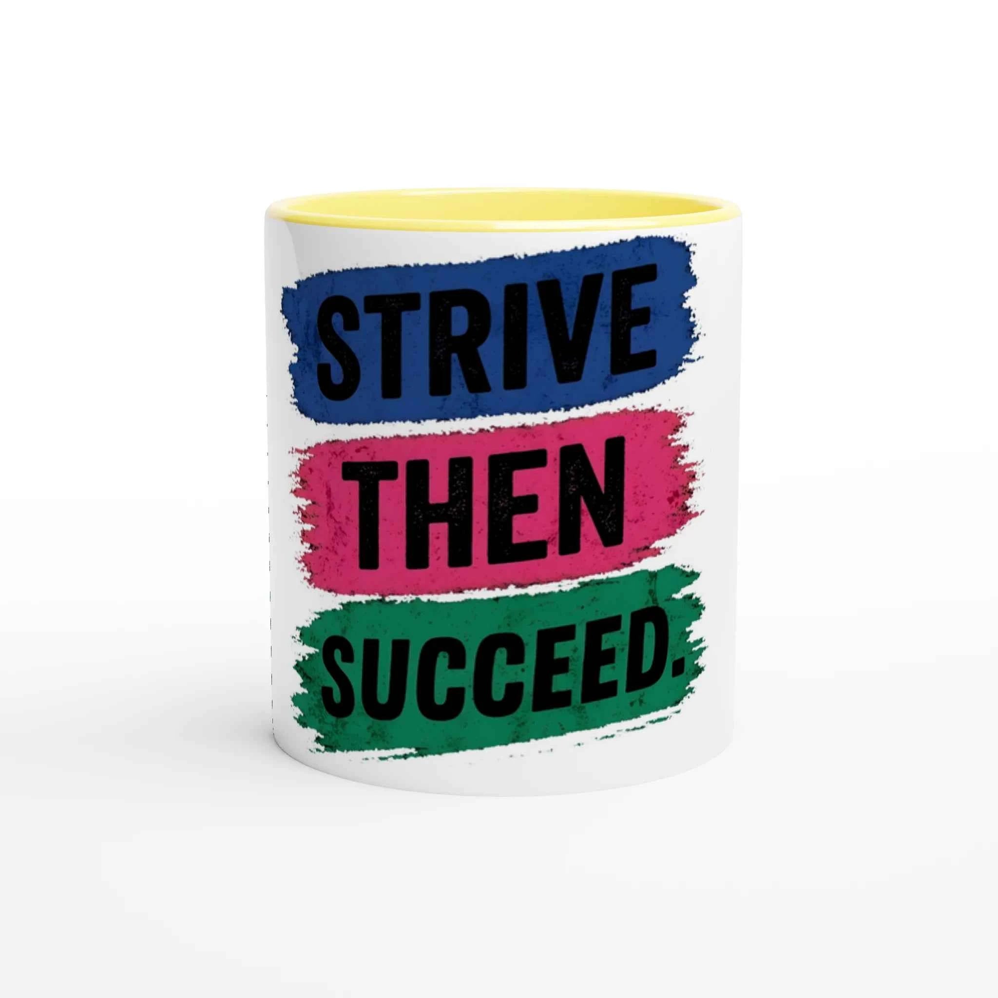 Strive Then Succeed 11oz Coffee Mug with Color Inside