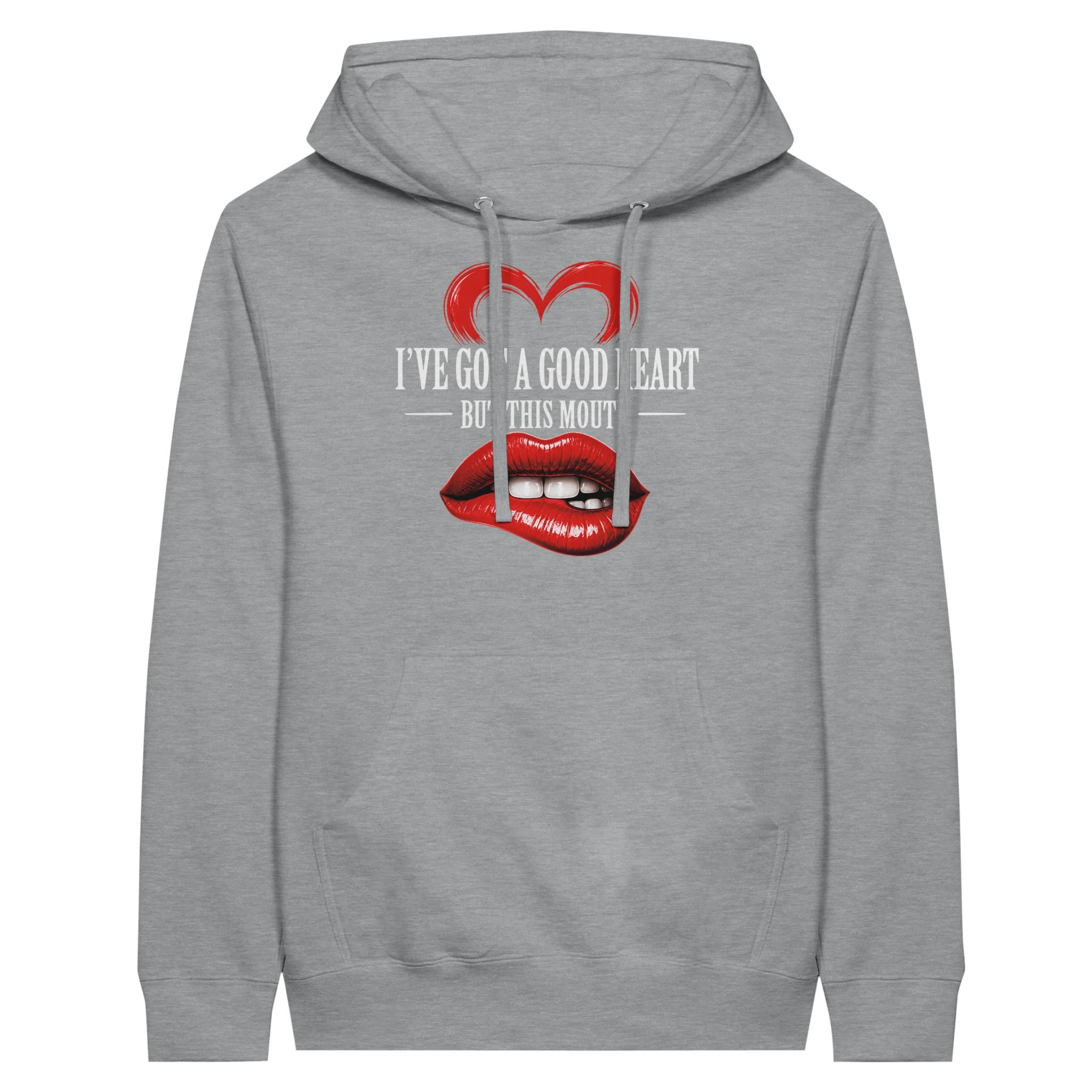 I’ve Got A Good Heart But This Mouth Hoodie