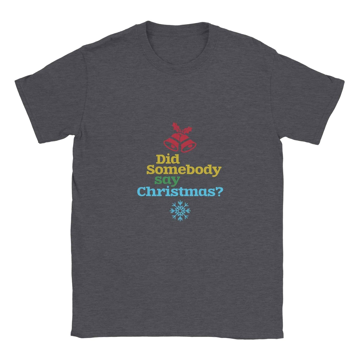 Did Somebody Say Christmas? Shirt – Festive Holiday Graphic Tee