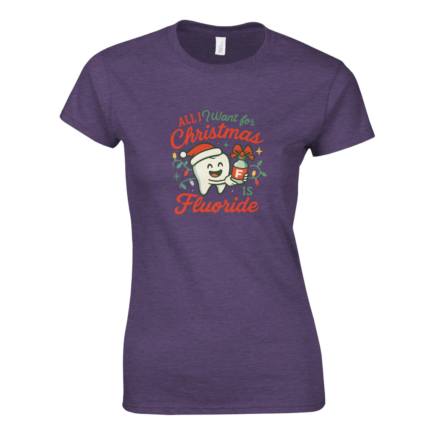 All I Want for Christmas Is Fluoride Women’s T-Shirt – Cute Dental Holiday Shirt - F4 Custom Prints