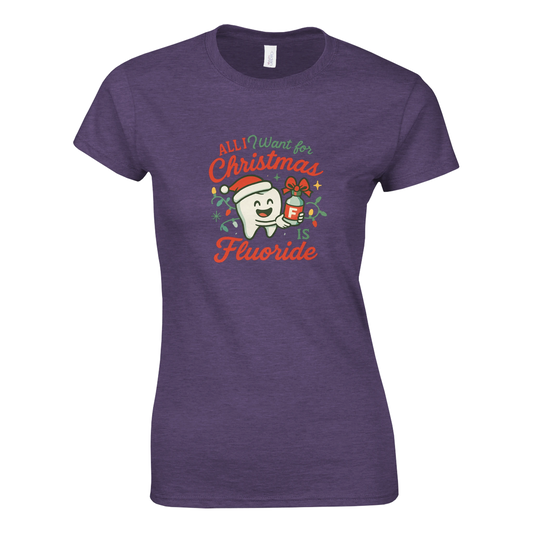 All I Want for Christmas Is Fluoride Women’s T-Shirt – Cute Dental Holiday Shirt - F4 Custom Prints
