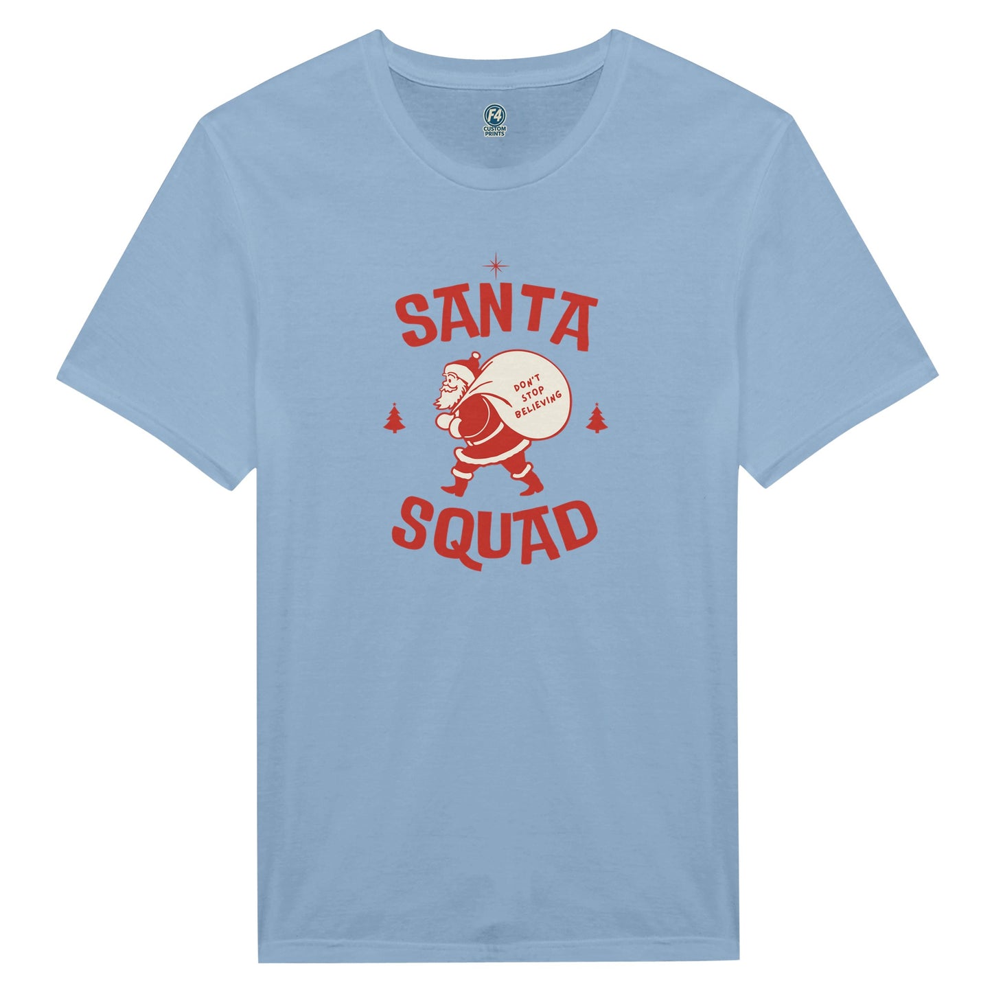 Santa Squad T-Shirt – Don’t Stop Believing Holiday Tee - F4 Custom Prints