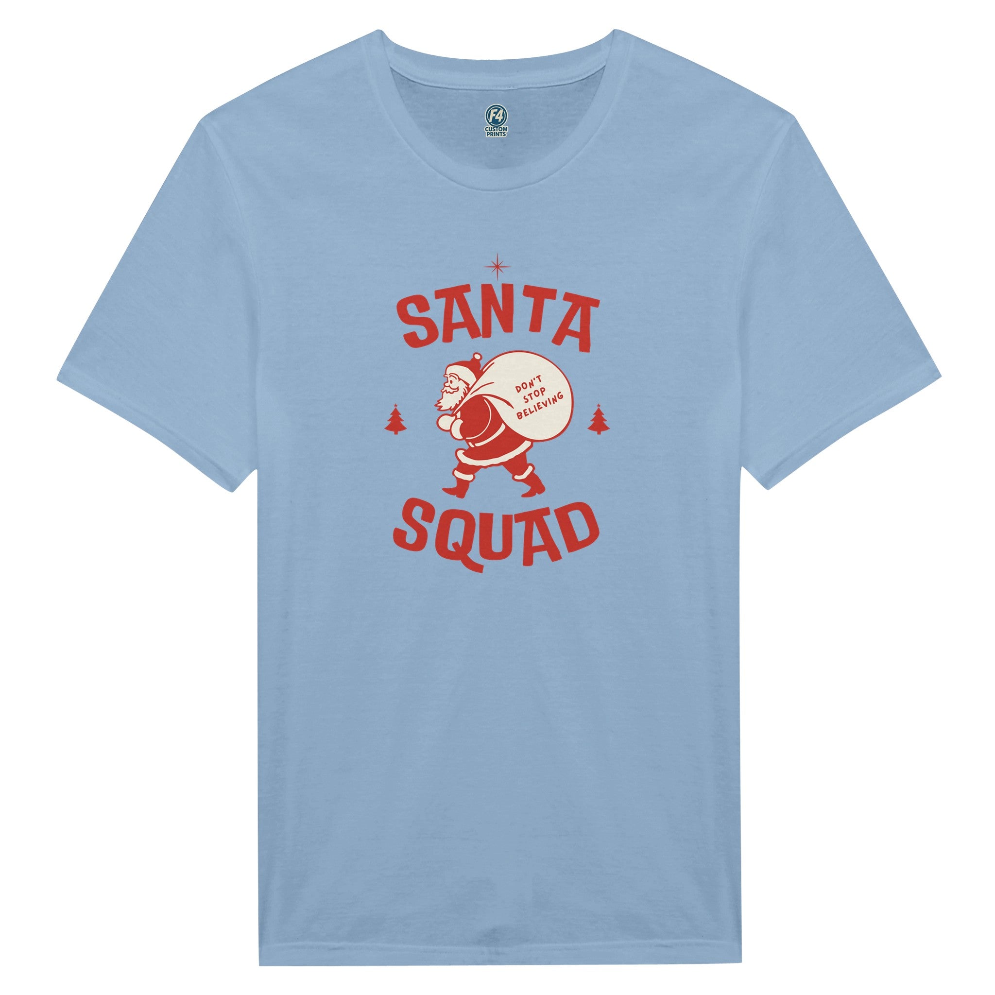 Santa Squad T-Shirt – Don’t Stop Believing Holiday Tee - F4 Custom Prints