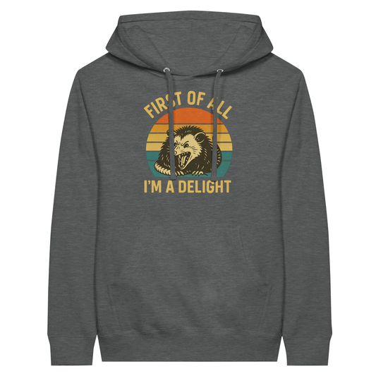 First of All I’m a Delight Possum Hoodie
