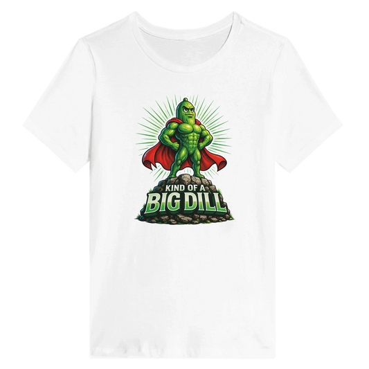 Women’s Kinda Of A Big Dill Pickle T-Shirt