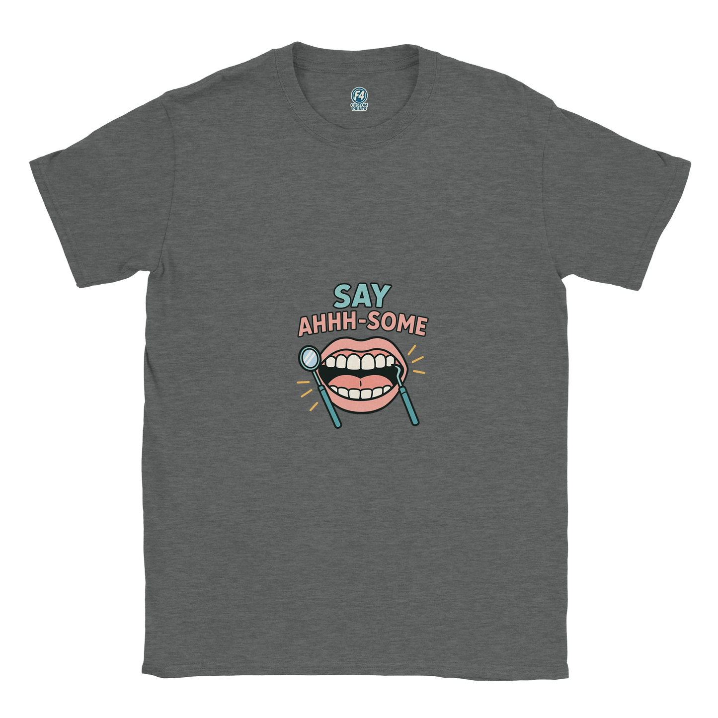 Say Ahhh-Some T-Shirt – Funny Dental Hygienist Tee - F4 Custom Prints