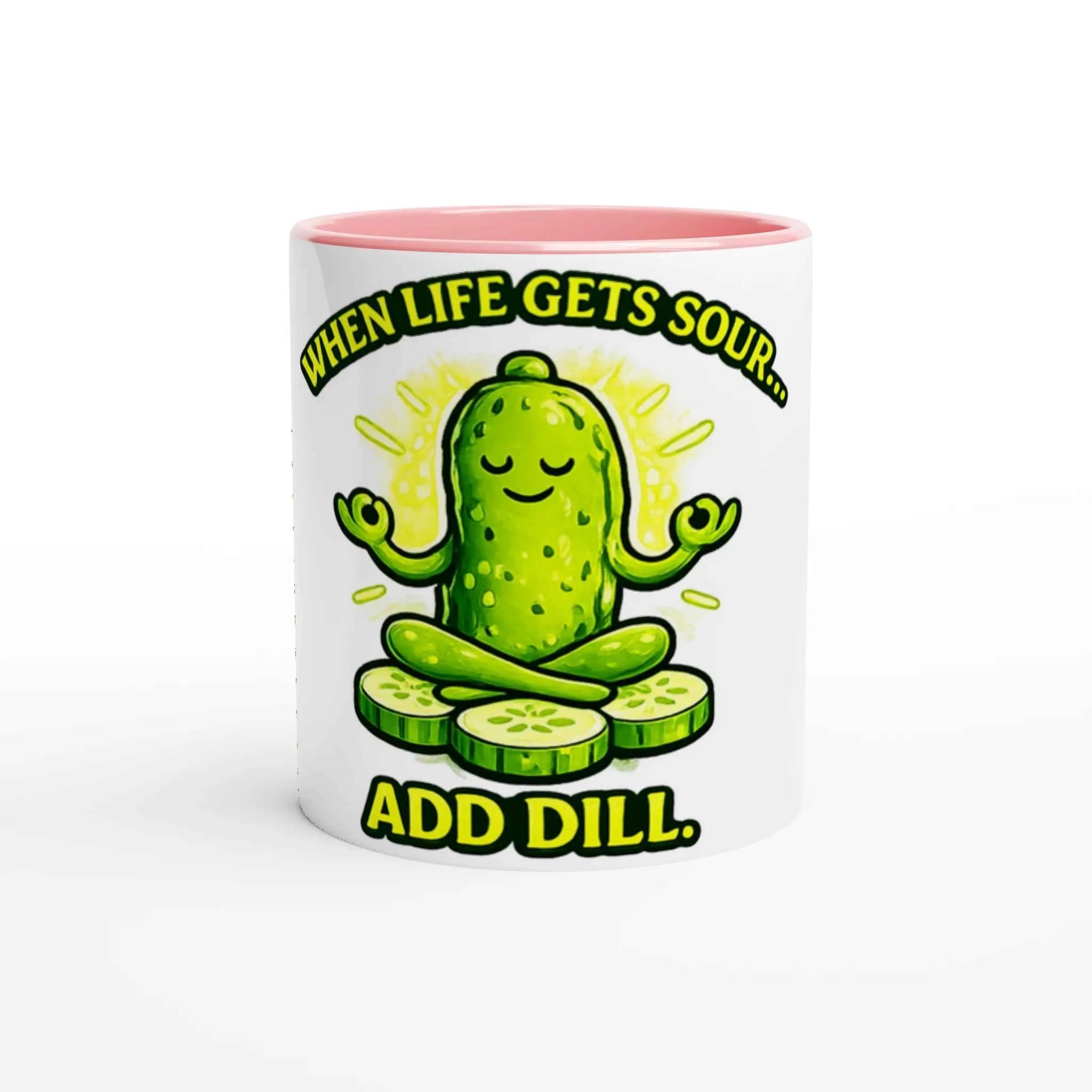 When Life Gets Sour Add Dill 11oz Coffee Mug with Color Inside
