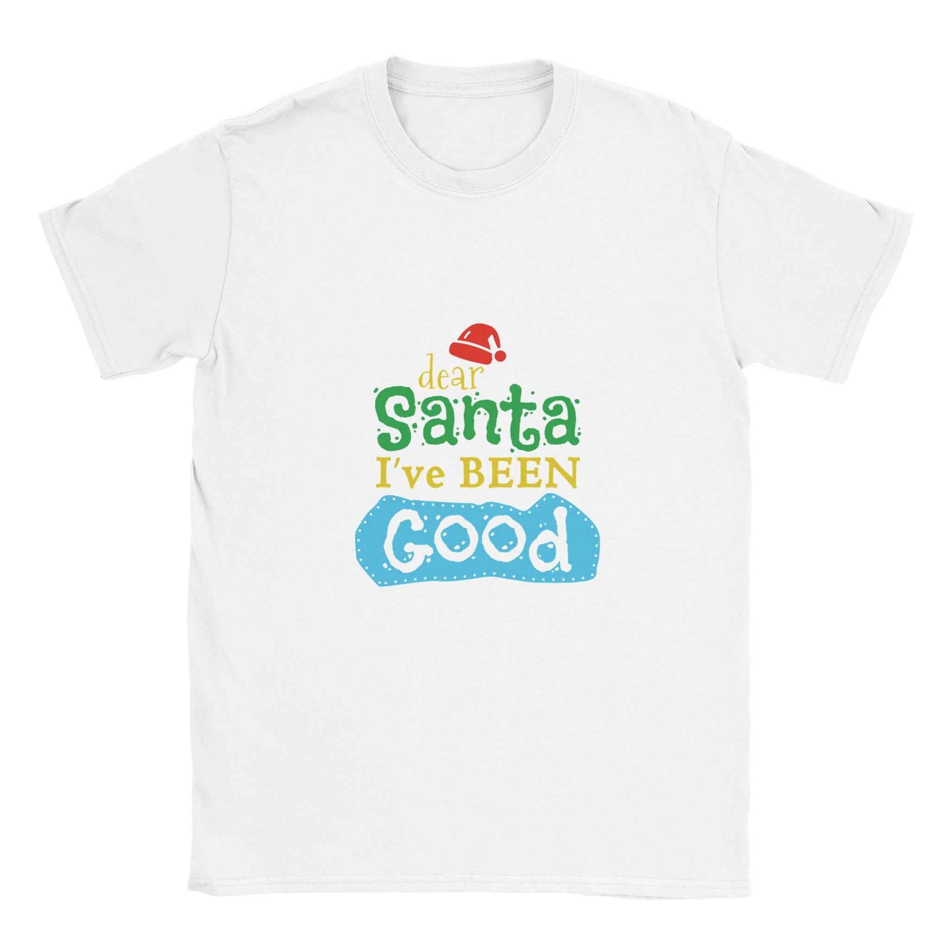 Dear Santa I've Been Good Christmas Shirt – Funny Holiday Graphic Tee in Your Choice of Nine Festive Hues