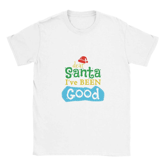 Dear Santa I've Been Good Christmas Shirt – Funny Holiday Graphic Tee in Your Choice of Nine Festive Hues
