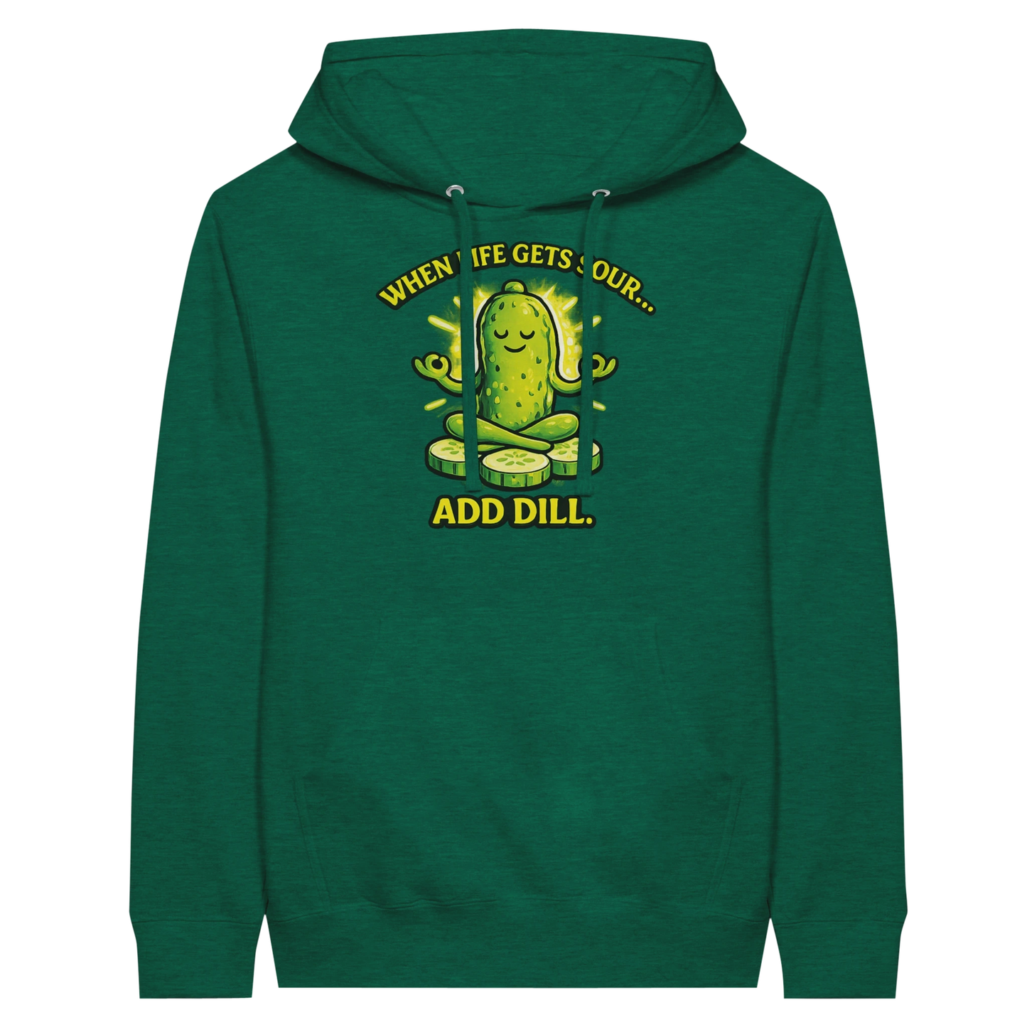 When Life Gets Sour Add Dill Pickle Hoodie