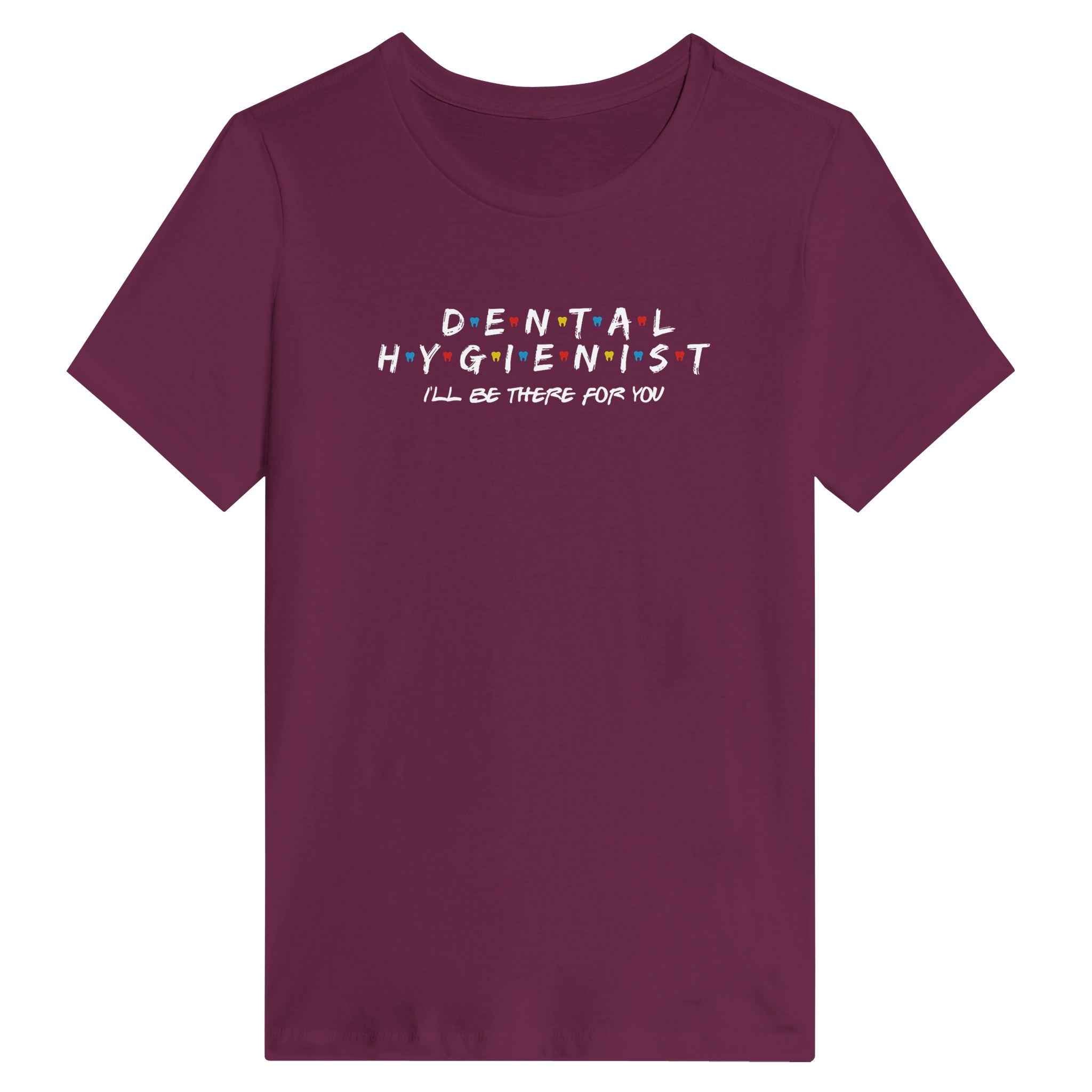 Dental Hygienist Women’s Shirt – I’ll Be There For You Dental Theme