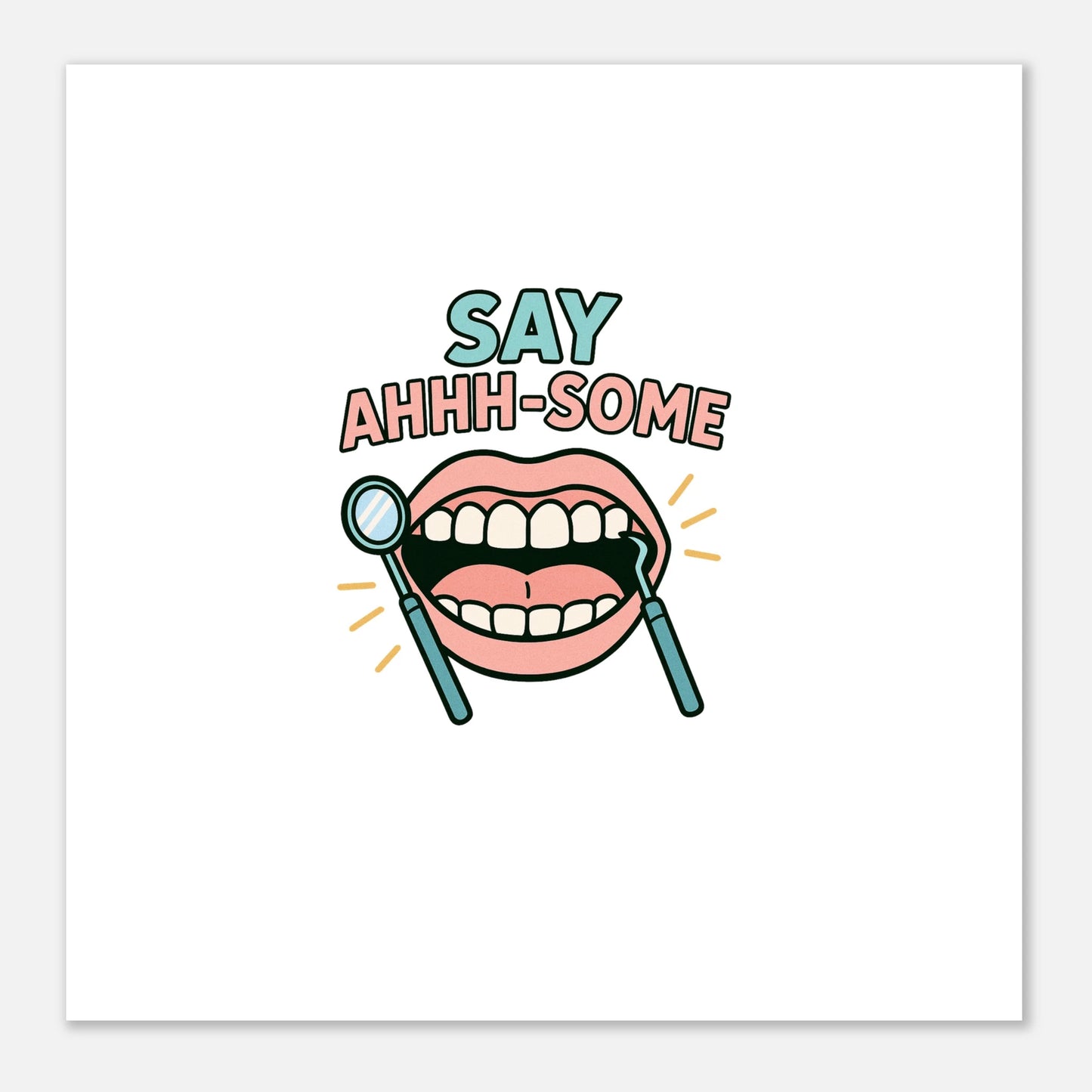 Say Ahhh-Some Dental Poster – Funny Dentist Office Wall Art - F4 Custom Prints