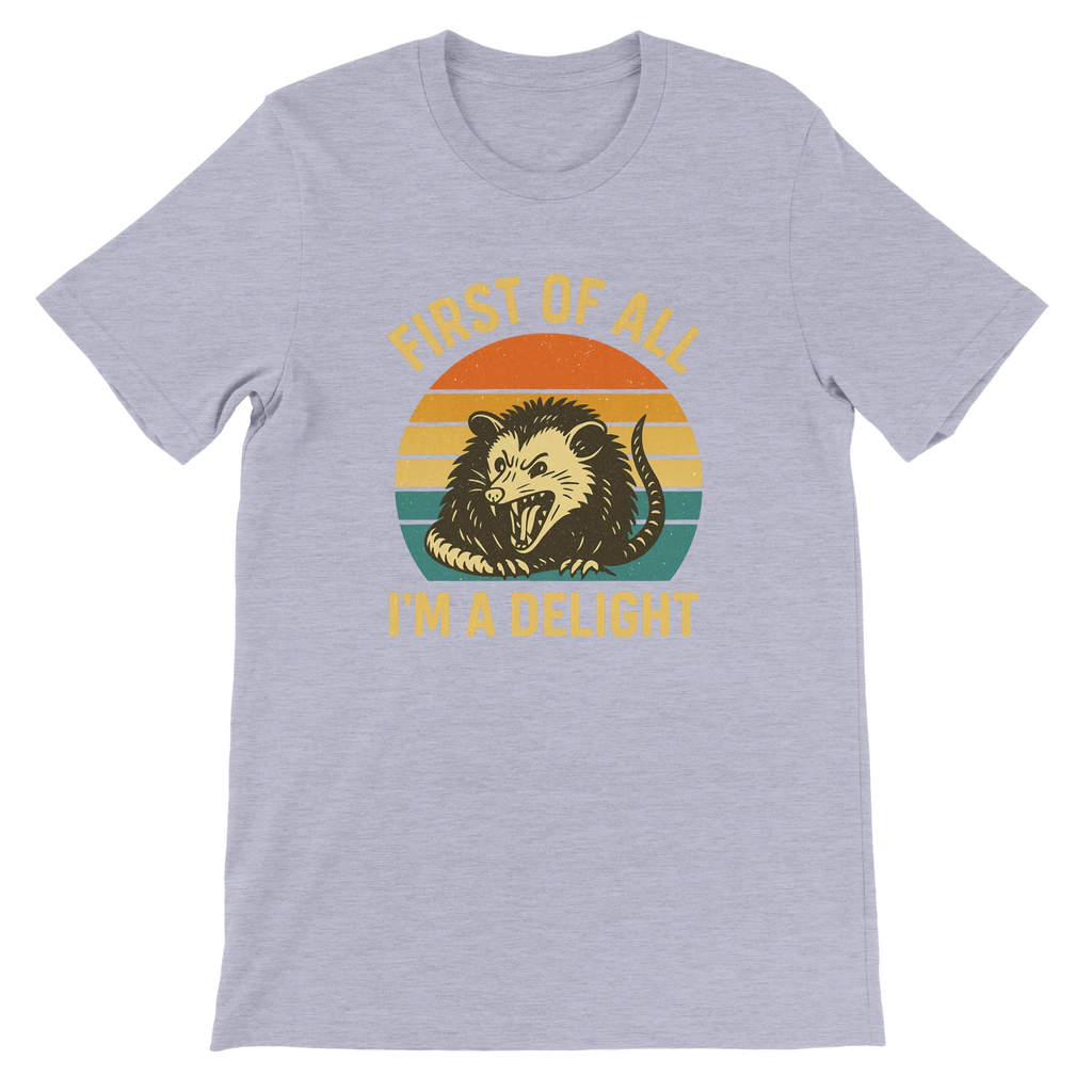 First of All I’m a Delight Possum T-Shirt