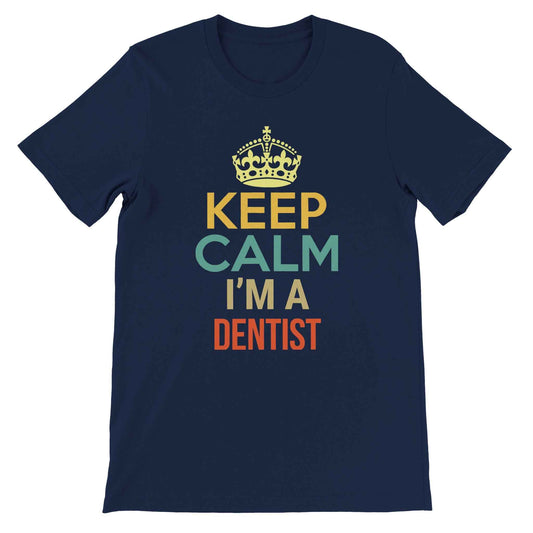Dentist Humor Shirt – Keep Calm I’m a Dentist Tee