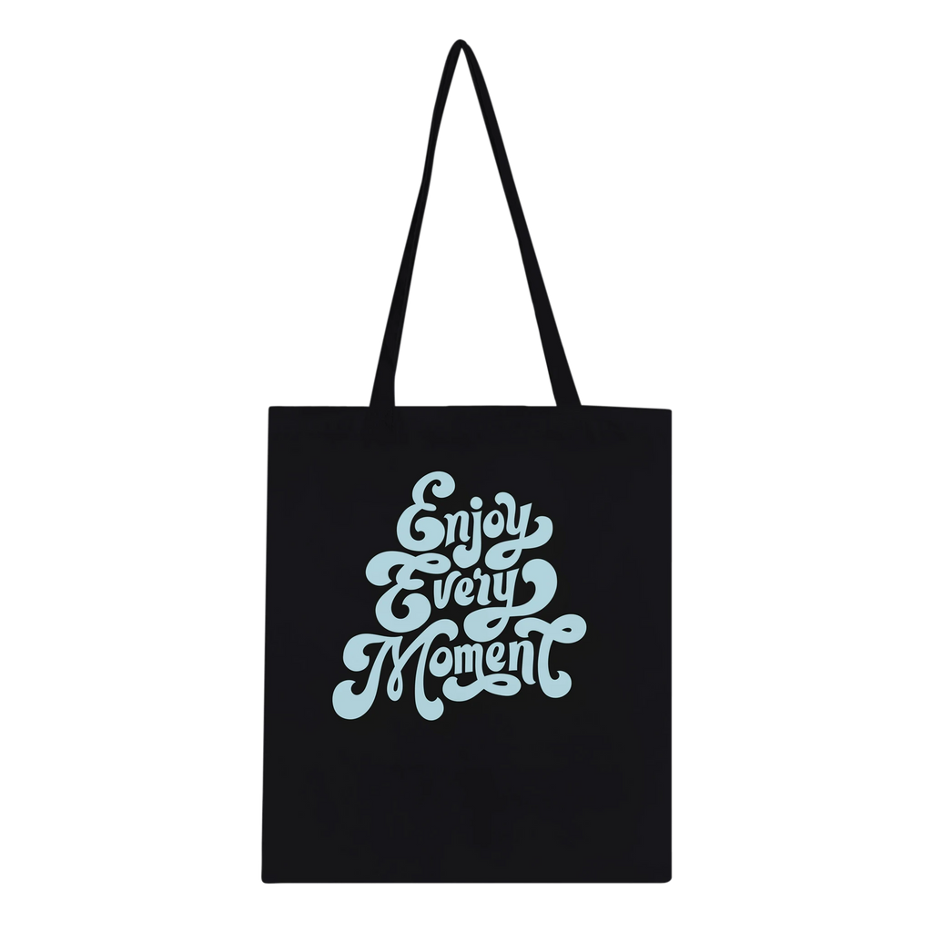 Enjoy Every Moment Tote Bag