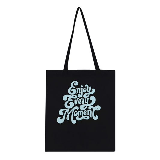 Enjoy Every Moment Tote Bag