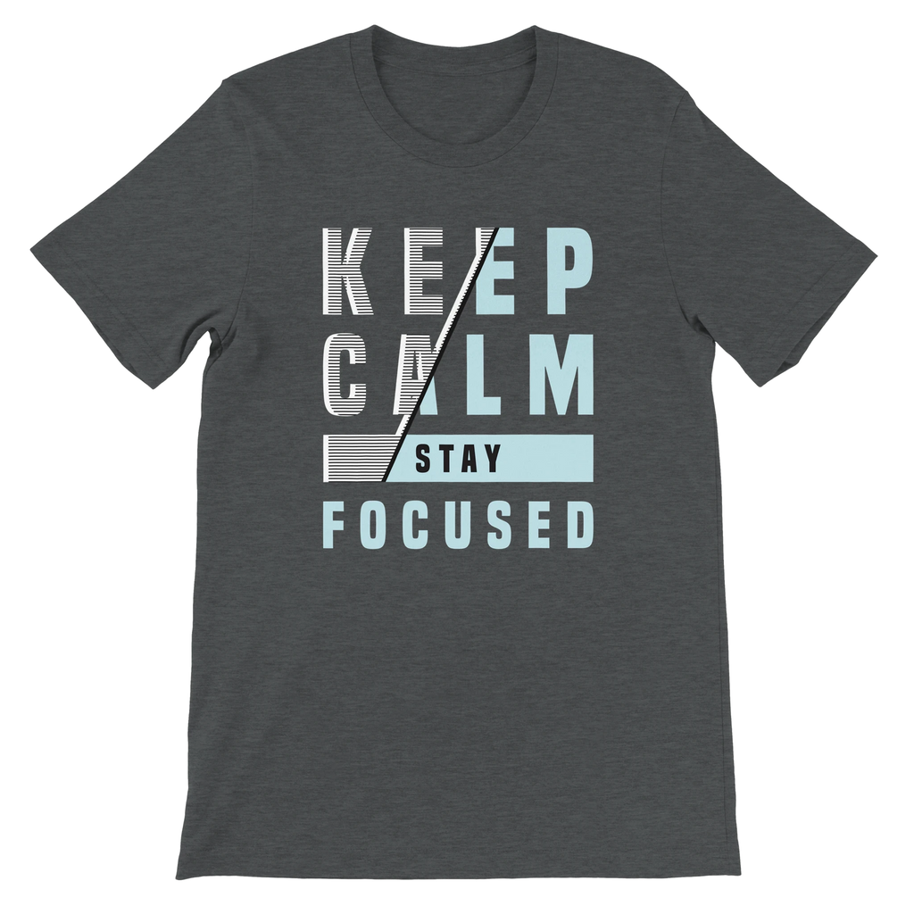 Keep Calm Stay Focused T-Shirt