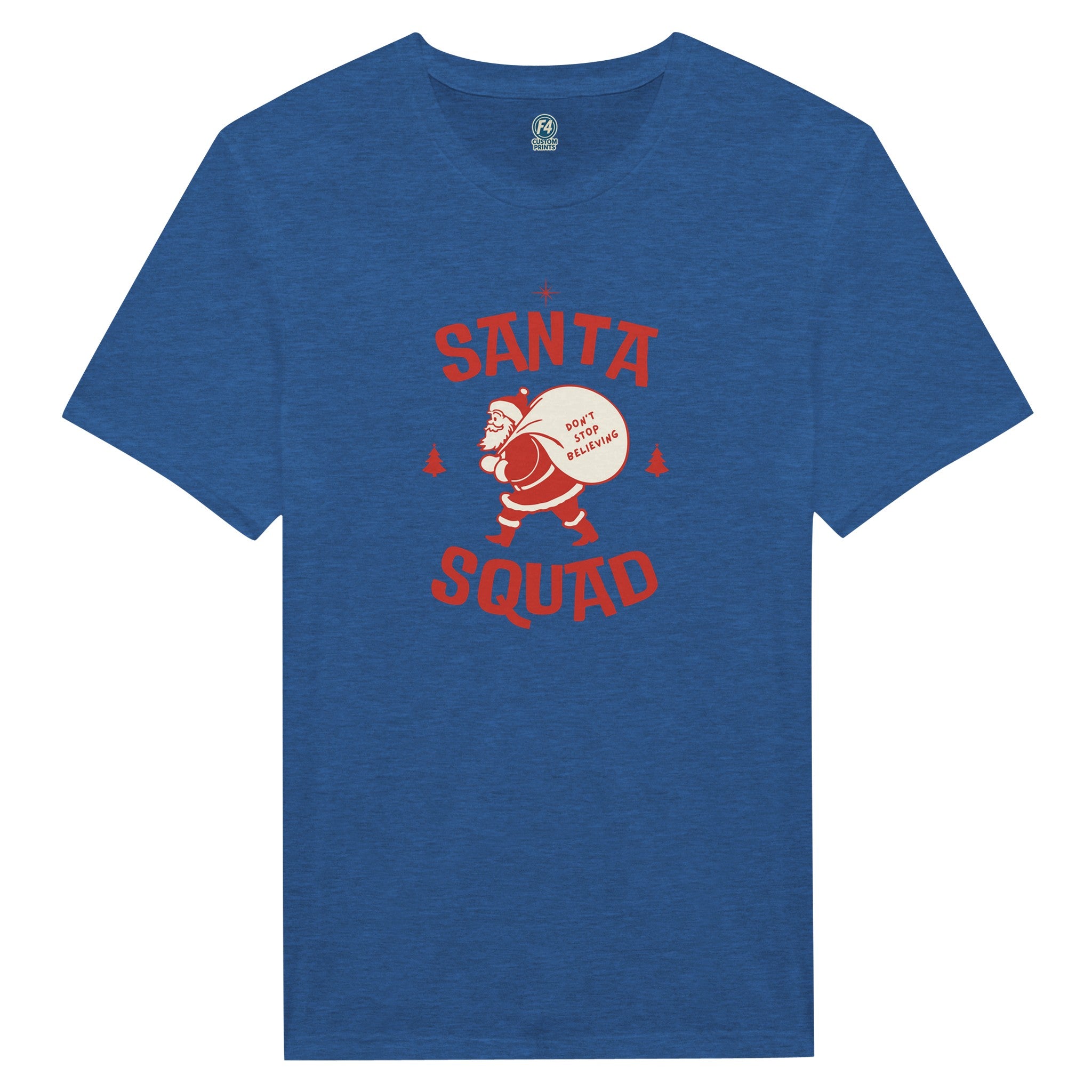 Santa Squad T-Shirt – Don’t Stop Believing Holiday Tee - F4 Custom Prints