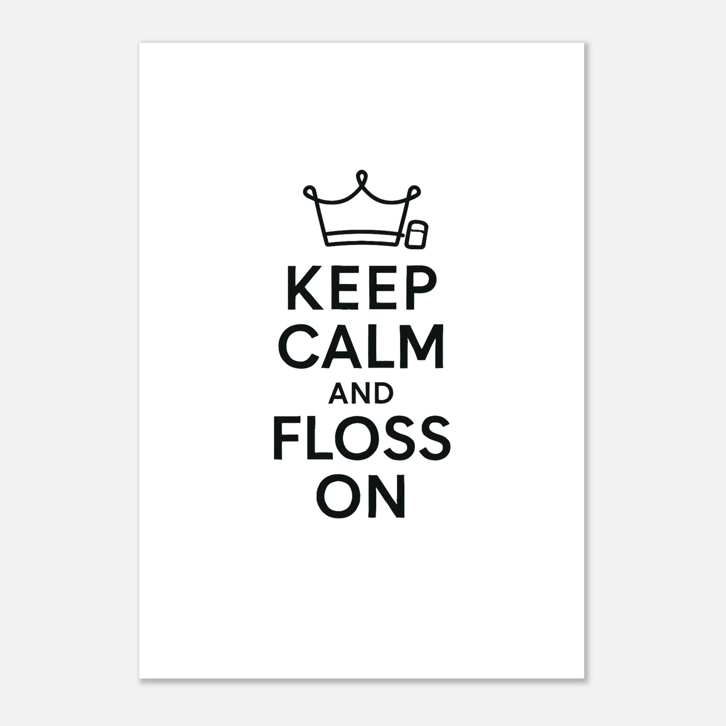 Keep Calm and Floss On Poster - F4 Custom Prints